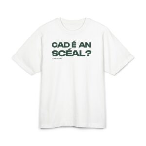 Cad é an Scéal?  T‑Shirt
